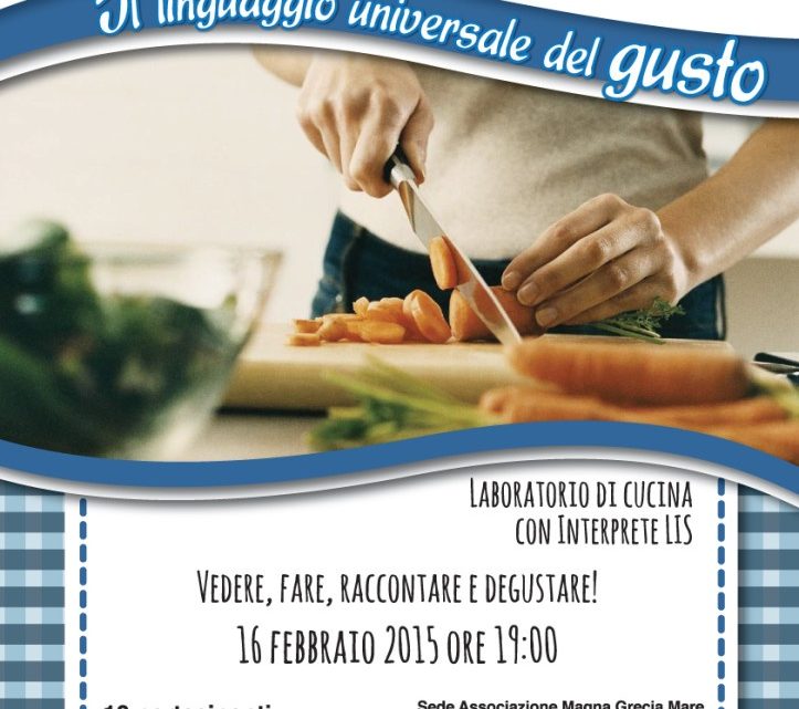 16 febbraio 2015: Laboratorio di Cucina “Il linguaggio universale del Gusto” con Inteprete LIS a Tricase Porto (Le)